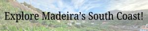 Explore Madeira's South Coast
